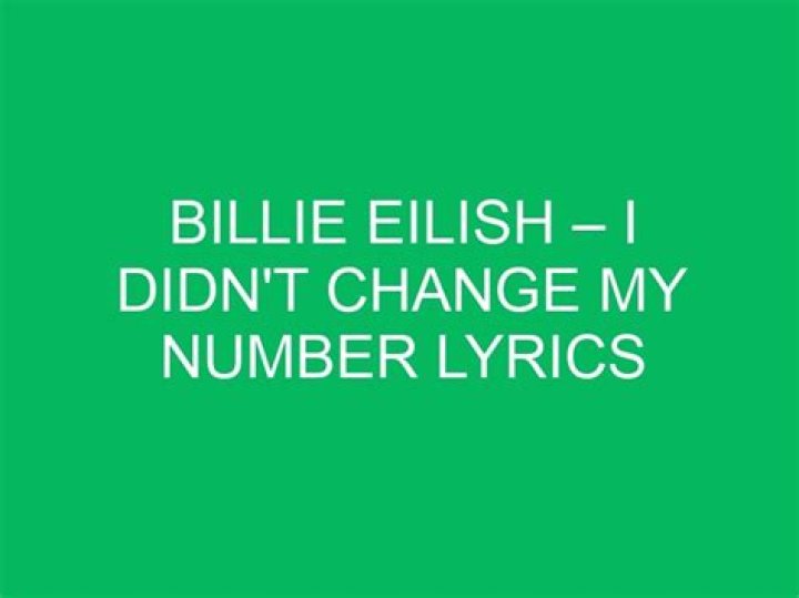 LYRICS: Billie Eilish – I Didn’t Change My Number