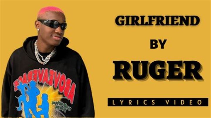 LYRICS: Ruger – Girlfriend