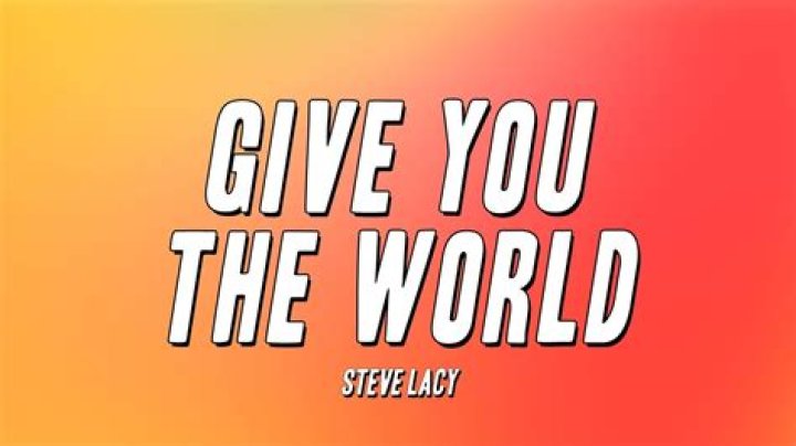 LYRICS: Steve Lacy – Give You The World